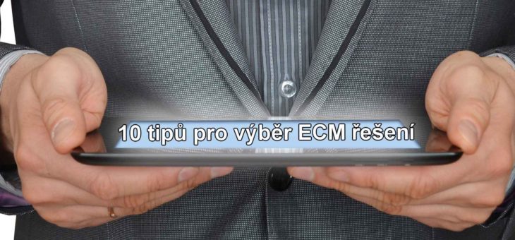 Průvodce světem ECM – 10 tipů pro výběr ECM řešení