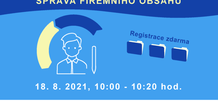 Webinář: Správa firemního obsahu, 18. 8. 2021, 10:00 – 10:20