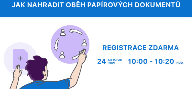 Webinář: Jak nahradit oběh papírových dokumentů?, 24. 11. 2021