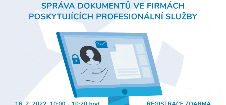 Webinář: Správa dokumentů ve firmách poskytujících profesionální služby, 16. 2. 2022