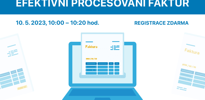 Webinář: Efektivní procesování faktur, 10. 5. 2023, 10:00 – 10:20