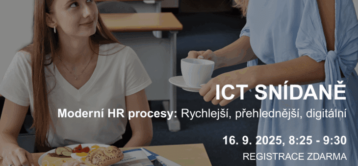 ICT snídaně: Moderní HR procesy: Rychlejší, přehlednější, digitální, 16. 09. 2025, 8:25 – 9:30, Praha