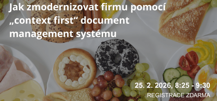 ICT snídaně: Jak zmodernizovat firmu pomocí „context first“ document management systému, 25. 02. 2026, 8:25-9:30, Praha